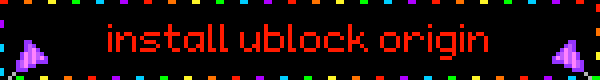 blinkie that says 'install ublock origin with rainbow confetti'