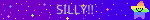 blinkie that says 'silly!!' with a dancing rainbow star against the purple starry background